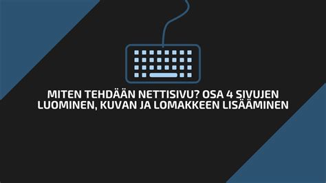 Miten Tehd N Nettisivu Osa Sivujen Luominen Kuvan Ja Lomakkeen