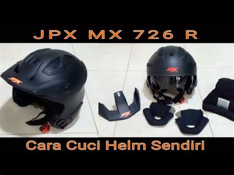 Cara Mencuci Helm Sendiri JPX MH 726 R Loundry Restoration YouTube