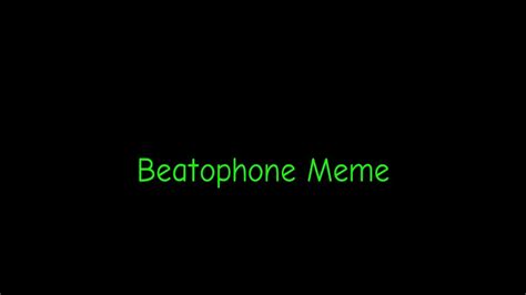 Beatophone Meme Youtube