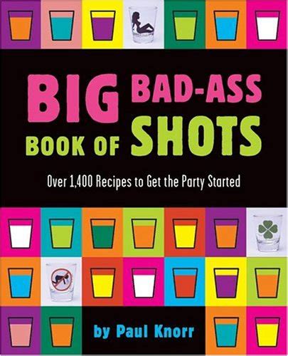 Big Bad Ass Book Of Shots Knorr Paul Books Amazon