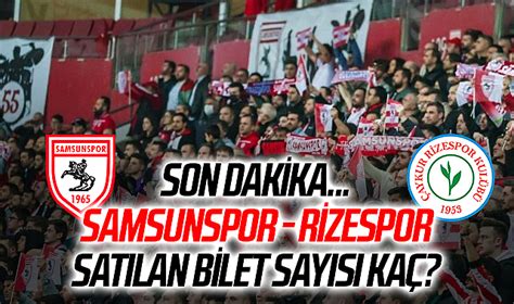 Son Dakika Y Lport Samsunspor Aykur Rizespor Sat Lan Bilet Say S