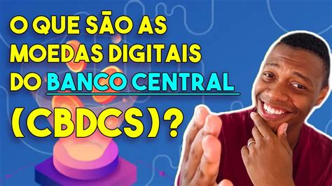 O que são as moedas digitais do Banco Central CBDCs YouTube