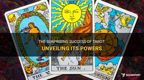 The Surprising Success Of Tarot Unveiling Its Powers Shunspirit