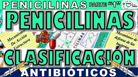 Penicilinas Clasificaci N Y Mecanismo De Acci N Guiamed Youtube