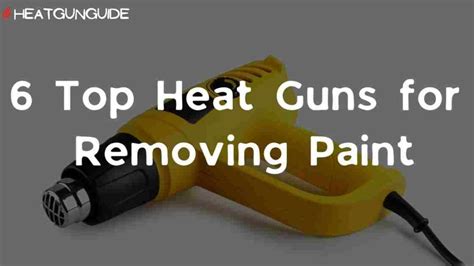 Top Heat Guns For Removing Paint In Heatgunguide