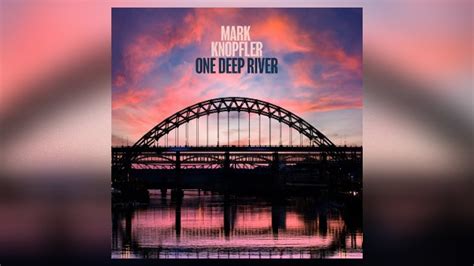 Mark Knopfler Announces New Album One Deep River X Always