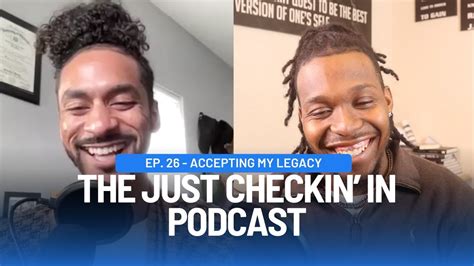 The Just Checkin In Podcast Ep Accepting My Legacy