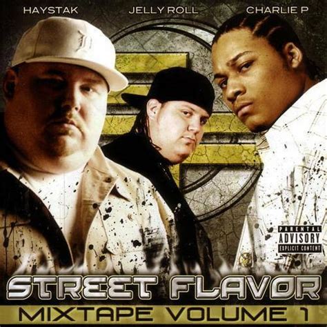 Haystak Charlie P Jelly Roll Street Flavor Mixtape Volume 1 2006