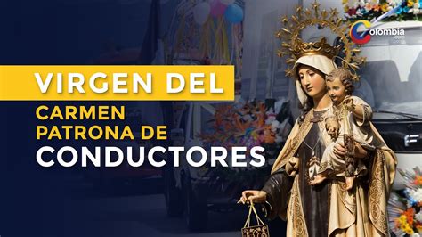 Virgen Del Carmen ¿por Qué Nuestra Señora Del Carmen Es Tan Venerada