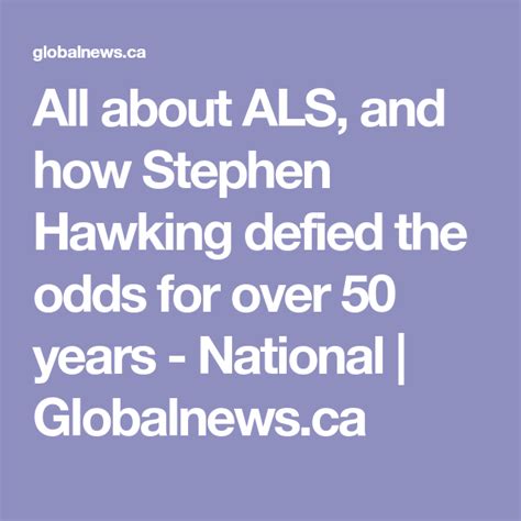 All About Als And How Stephen Hawking Defied The Odds For Over 50 Years National Globalnews