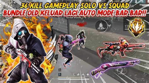 36 KILL GAMEPLAY SOLO VS SQUAD BUNDLE OLD KELUAR LAGI AUTO MODE BAR BAR