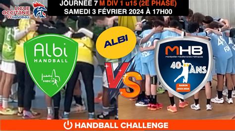 ALBI HBC 1 VS MONTPELLIER HB 1 U15 Handball League OCCITANIE YouTube