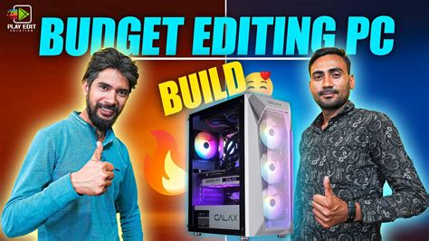 Budget K Video Editing Pc Cheapest Editing Pc Build Rs K