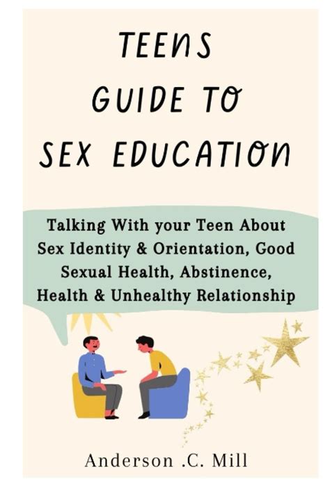 TEENS GUIDE TO SEX EDUCATION Talking With Your Teen About Sex Identity And Orientation Good