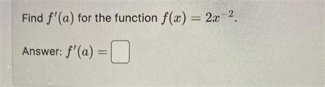 Solved Find F′ A For The Function F X 2x−2 Answer F′ A