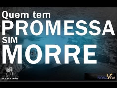 Quem Tem promessa de Deus Não Morre YouTube