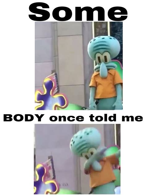 Squidward Dab | Somebody Once Told Me | Know Your Meme