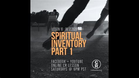 Lesson 10 Of Celebrate Recovery Spiritual Inventory Part 1 Youtube