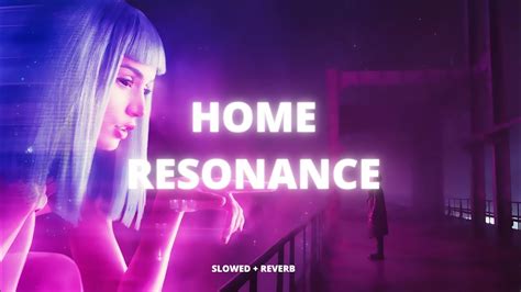 Home Resonance Hz Slowed Reverb Youtube