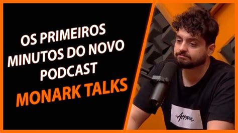 Os Primeiros Minutos Do Novo Monark Talks Cortes Do Monark Youtube