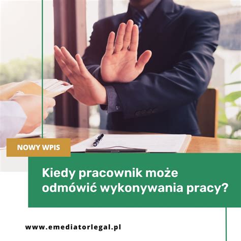 Kiedy pracownik może odmówić wykonywania pracy Emediator Legal