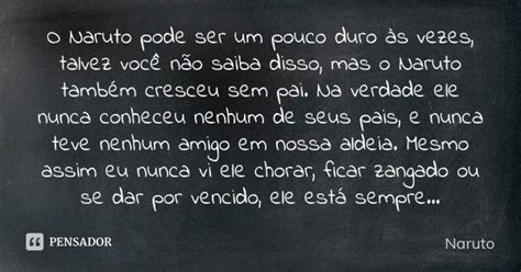 O Naruto Pode Ser Um Pouco Duro As Vezes Frase