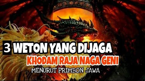 Primbon Jawa Inilah 3 Weton Titisan Raja Naga Geni Yang Diprediksi