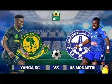 LIVE YANGA SC 1 VS 0 US MONASTRI YouTube