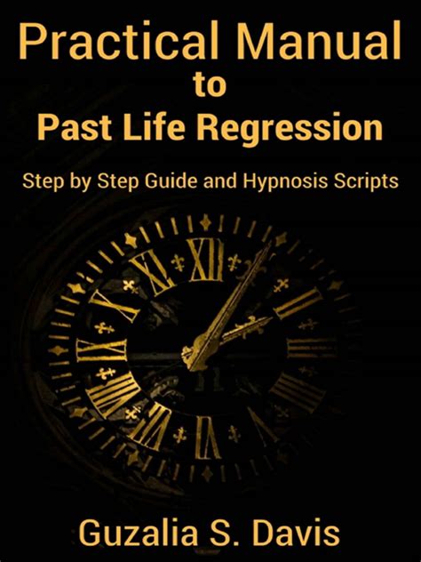 145p Practical Manual To Past Life Regression Step By Step Guide