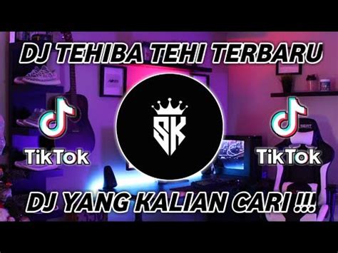 DJ TEHIBA TEHI SLOW REMIX TERBARU TIKTOK YouTube