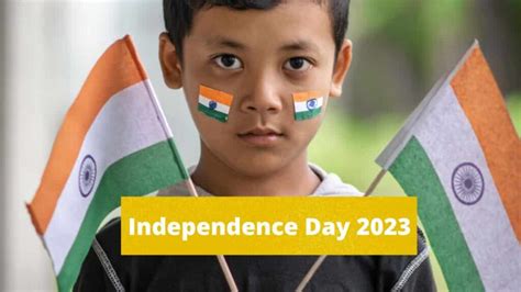 Independence Day 2023 Edition Highlights History Facts Wishes And