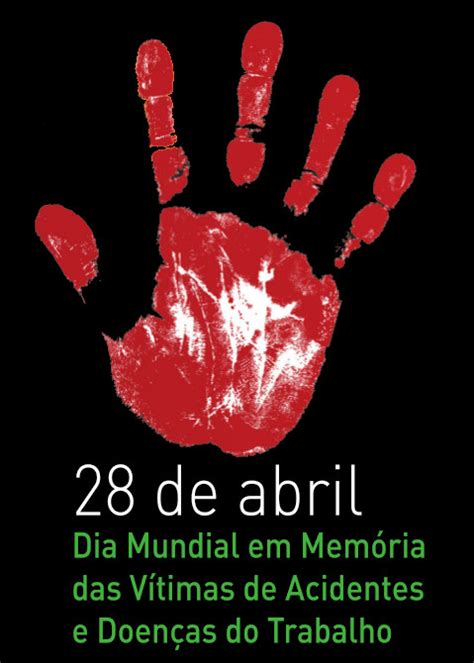 28 de Abril Dia Mundial em Memória às Vítimas de Acidentes e Doenças