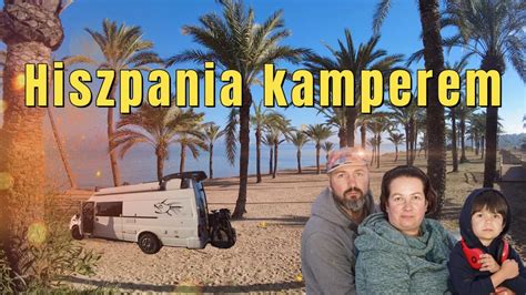 Hiszpania Kamperem Hiszpania Vanlife 4k YouTube