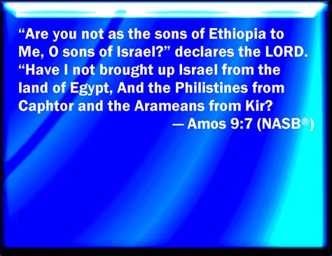 Amos 9:7 Are you not as children of the Ethiopians to me, O children of ...