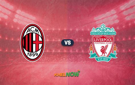 AC Milan vs Liverpool Predicted lineup, betting tips, odds, injury news ...