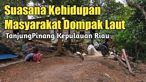 Suasana Kehidupan Desa Dompak Laut Tanjungpinang Kepulauan Riau YouTube