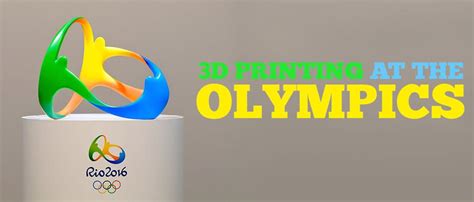 3d Printing At The Olympics 2016