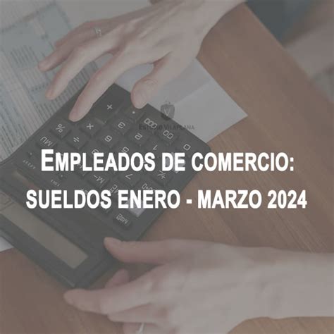 Escalas Salariales Empleados De Comercio Enero A Marzo Acuerdo