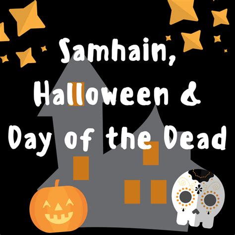 Samhain, Halloween, and Day of the Dead Traditions - Intuitive and Spiritual