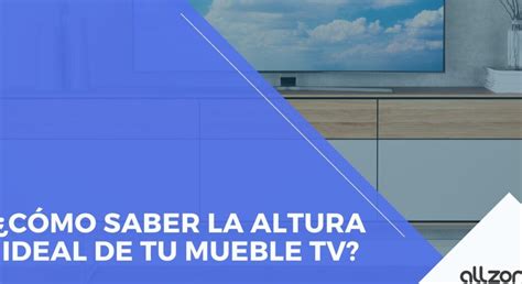 Altura perfecta Muebles de televisión altos para una experiencia