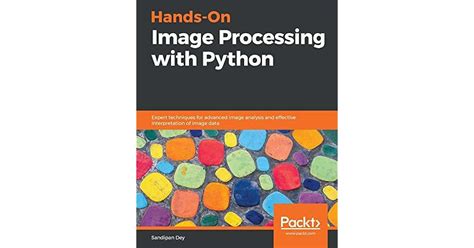 Hands On Image Processing With Python Expert Techniques For Advanced