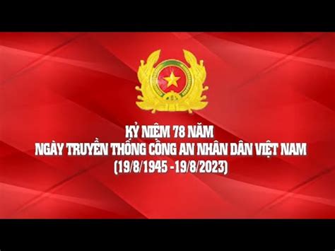 Kỷ niệm 78 năm Ngày truyền thống Công an Nhân dân Việt Nam 19 8 1945