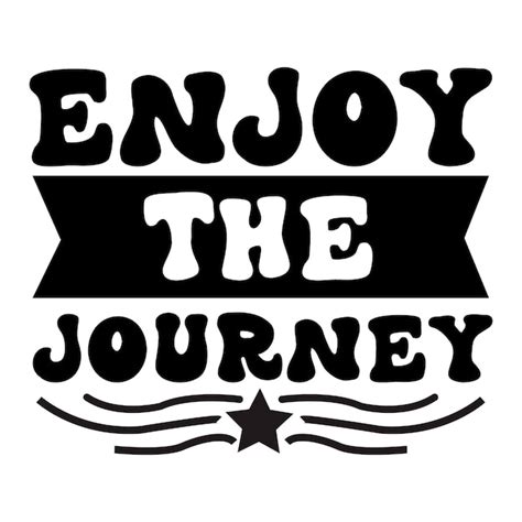 Premium Vector Enjoy The Journey Svg Motivational Svg Design