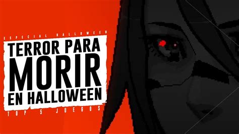 5 Juegos De TERROR Que Te Van A Dejar HELADO En HALLOWEEN YouTube