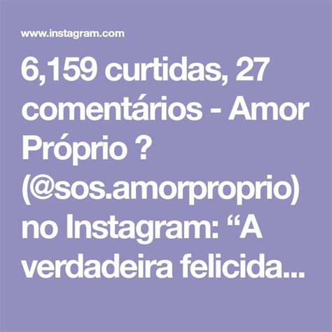 6 159 curtidas 27 comentários Amor Próprio sos amorproprio no