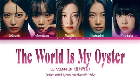 LE SSERAFIM The World Is My Oyster 2023 Ver Color Coded Lyrics