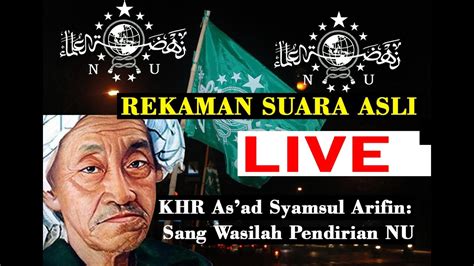 LIVE REKAMAN ASLI KHR AS AD SYAMSUL ARIFIN II ULAMA PENDIRI NU JAMAN