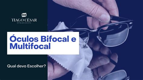 Óculos Bifocal Multifocal ou Lente Progressiva Quais são as