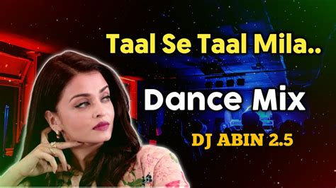 Taal Se Taal Mila Remix Song Dance Mix DJ ABIN 2 5 Hindi DJ Songs