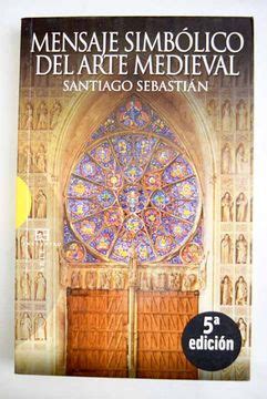 Libro Mensaje simbólico del arte medieval arquitectura liturgia e